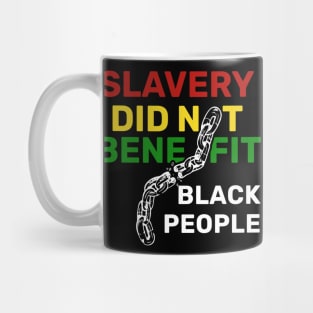 Slavery Did Not Benefit Black People Mug